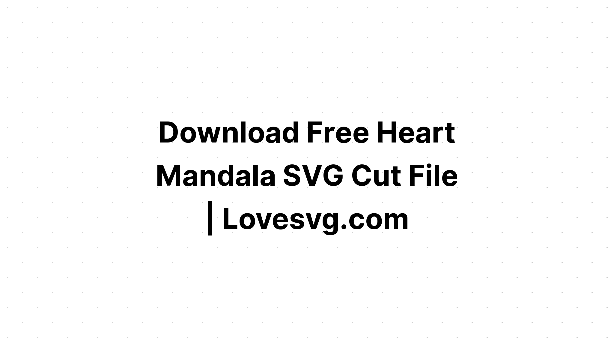 Download 3D Heart Mandala Svg Printable - Layered SVG Cut File